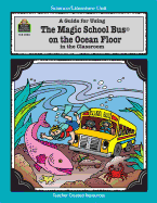 A Guide for Using the Magic School Bus on the Ocean Floor in the Classroom