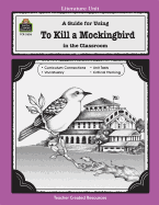 A Guide for Using to Kill a Mockingbird in the Classroom