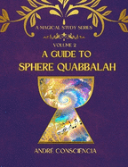 A Guide Sphere Quabbalah: A Magical Study Series