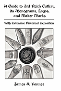 A Guide to 3rd Reich Cutlery, Its Monograms, Logos, and Maker Marks: With Extensive Historical Exposition
