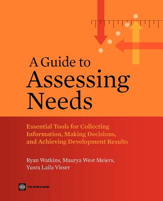 A Guide to Assessing Needs - Watkins, Ryan, and West Meiers, Maurya, and Visser, Yusra