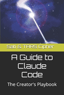 A Guide to Claude Code: The Creator's Playbook