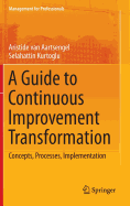 A Guide to Continuous Improvement Transformation: Concepts, Processes, Implementation