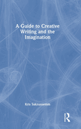 A Guide to Creative Writing and the Imagination