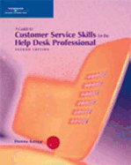 A Guide to Customer Service Skills for the Help Desk Professional, Second Edition
