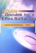 A Guide to Docutek Inc.'s Eres Software: A Way to Manage Electronic Reserves