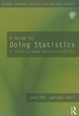 A Guide to Doing Statistics in Second Language Research Using SPSS - Larson-Hall, Jenifer