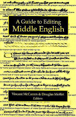 A Guide to Editing Middle English - McCarren, Vincent (Editor), and Moffat, Douglas (Editor)