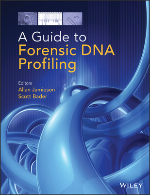 A Guide to Forensic DNA Profiling - Jamieson, Allan (Editor), and Bader, Scott