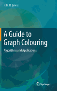 A Guide to Graph Colouring: Algorithms and Applications