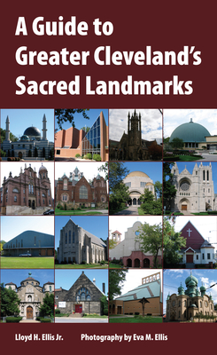 A Guide to Greater Cleveland's Sacred Landmarks - Ellis, Eva M (Photographer)