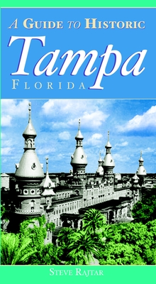 A Guide to Historic Tampa - Rajtar, Steve