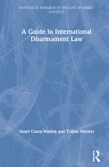 A Guide to International Disarmament Law