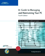 A+ Guide to Managing & Maintaining Your PC, Comprehensive, Fourth Edition