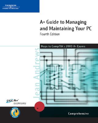 A+ Guide to Managing & Maintaining Your PC, Comprehensive, Fourth Edition - Andrews, Jean