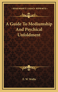 A Guide to Mediumship and Psychical Unfoldment