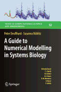 A Guide to Numerical Modelling in Systems Biology