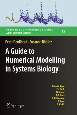 A Guide to Numerical Modelling in Systems Biology - Deuflhard, Peter, and R�blitz, Susanna