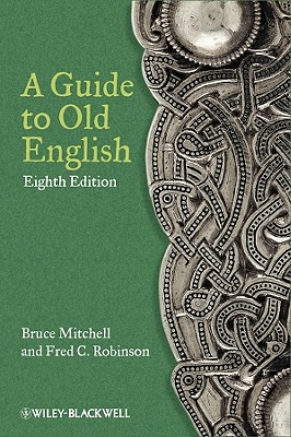 A Guide to Old English - Mitchell, Bruce, and Robinson, Fred C.