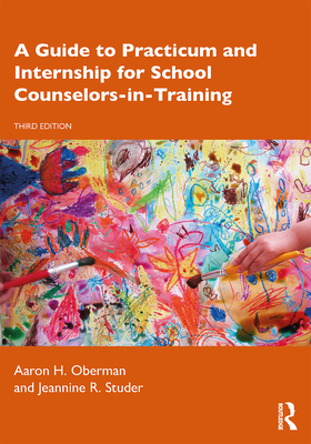 A Guide to Practicum and Internship for School Counselors-In-Training - Oberman, Aaron H (Editor)