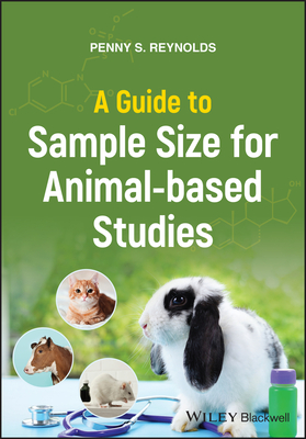 A Guide to Sample Size for Animal-based Studies - Reynolds, Penny S.