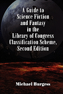 A Guide to Science Fiction and Fantasy in the Library of Congress Classification Scheme, Second Edition
