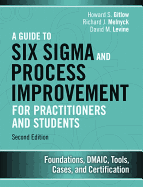 A Guide to Six SIGMA and Process Improvement for Practitioners and Students: Foundations, Dmaic, Tools, Cases, and Certification