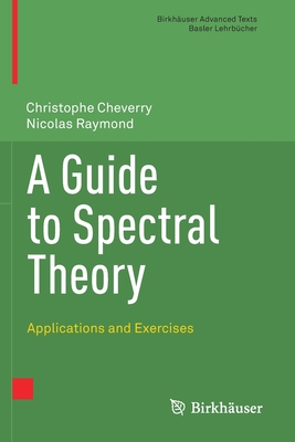 A Guide to Spectral Theory: Applications and Exercises - Cheverry, Christophe, and Raymond, Nicolas