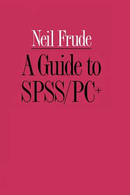 A Guide to Spss/Pc+ - Frude, Neil