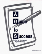 A Guide to Success: Review for Licensure in Physical Therapy