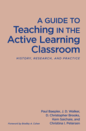 A Guide to Teaching in the Active Learning Classroom: History, Research, and Practice