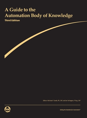 A Guide to the Automation Body of Knowledge - Sands, Nicholas P (Editor), and Verhappen, Ian (Editor)