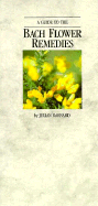 A Guide to the Bach Flower Remedies