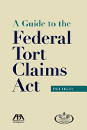 A Guide to the Federal Tort Claims ACT
