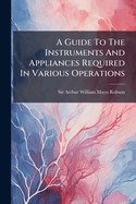 A Guide To The Instruments And Appliances Required In Various Operations