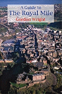 A Guide to the Royal Mile: Edinburgh's Historic Highway