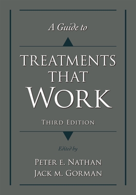 A Guide to Treatments That Work - Nathan, Peter E, Ph.D. (Editor), and Gorman, Jack M (Editor)