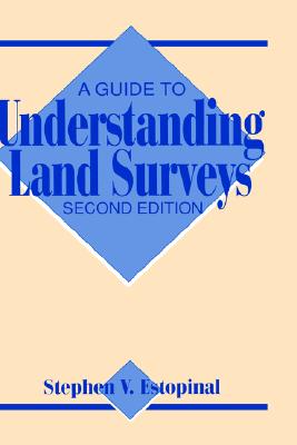 A Guide to Understanding Land Surveys - Estopinal, Stephen V
