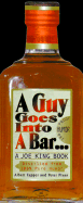 A Guy Goes Into a Bar: A Joe King Book
