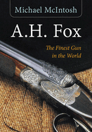 A.H. Fox: The Finest Gun in the World