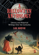 A Hallowe'en Anthology: Literary and Historical Writings Over the Centuries