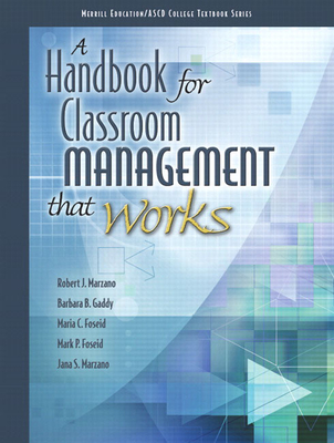 A Handbook for Classroom Management that Works - ASCD, The, and Marzano, Robert, and Gaddy, Barbara