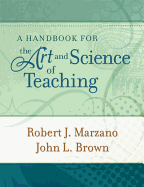 A Handbook for the Art and Science of Teaching
