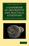 A Handbook of Descriptive and Practical Astronomy