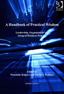 A Handbook of Practical Wisdom: Leadership, Organization and Integral Business Practice