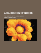 A Handbook of Rocks for Use Without the Microscope