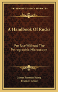 A Handbook of Rocks: For Use Without the Petrographic Microscope