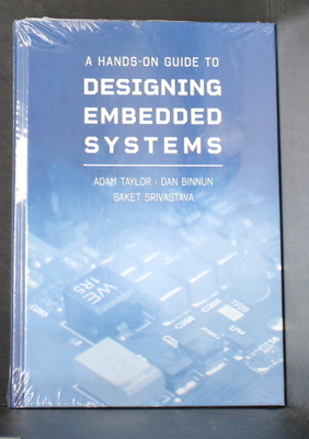 A Hands-On Guide to Designing Embedded Systems - Taylor, Adam, and Binnun, Dan, and Srivastava, Saket