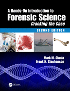 A Hands-On Introduction to Forensic Science: Cracking the Case, Second Edition