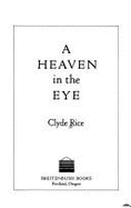 A Heaven in the Eye - Rice, Clyde